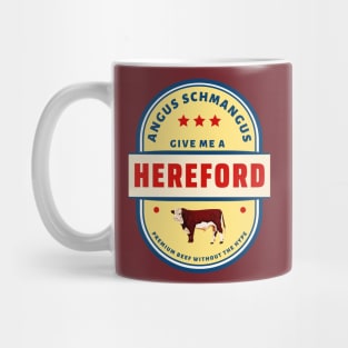 Give Me A Hereford (Angus Schmangus) Mug